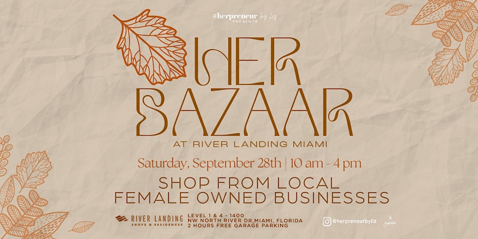 HER BAZAAR at the Miami River Landing Mall EVERY LAST SATURDAY MORNING